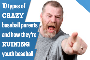 10 types of crazy baseball parents and how they're ruining youth baseball